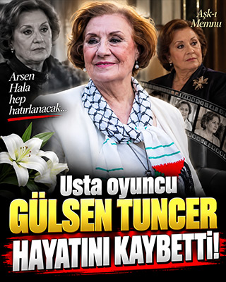 Usta oyuncu Gülsen Tuncer hayatını kaybetti! Hafızalara ‘Arsen Hala’ olarak kazınmıştı