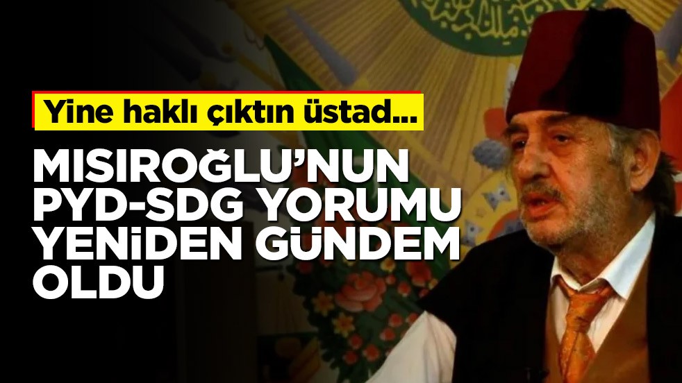 Üstad Kadir Mısıroğlu’nun PYD yorumu yeniden gündem oldu