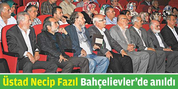 Üstad Necip Fazıl Bahçelievler’de anıldı