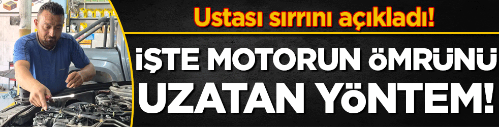 Ustası sırrını açıkladı: İşte motorun ömrünü uzatan yöntem!