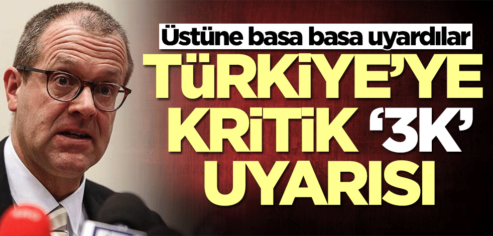 Üstüne basa basa uyardılar! Türkiye'ye kritik '3K' uyarısı