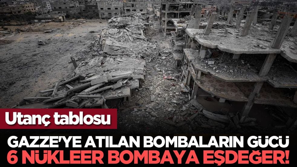 Utanç tablosu: Gazze'ye atılan bombaların gücü 6 nükleer bombaya eşdeğer!