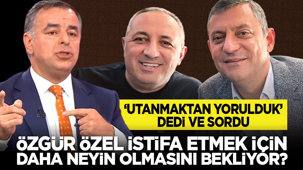 ‘Utanmaktan yorulduk’ dedi ve sordu: Özgür Özel istifa etmek için daha neyin olmasını bekliyor?