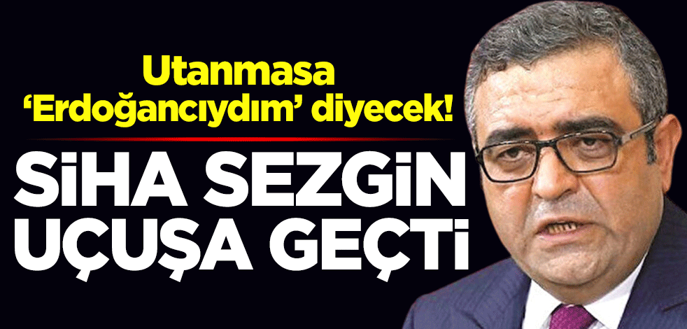 Utanmasa "Erdoğancıydım" diyecek! SİHA Sezgin uçuşa geçti