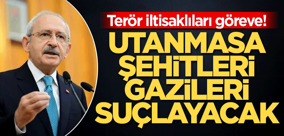 Utanmasa şehitleri gazileri suçlayacak
