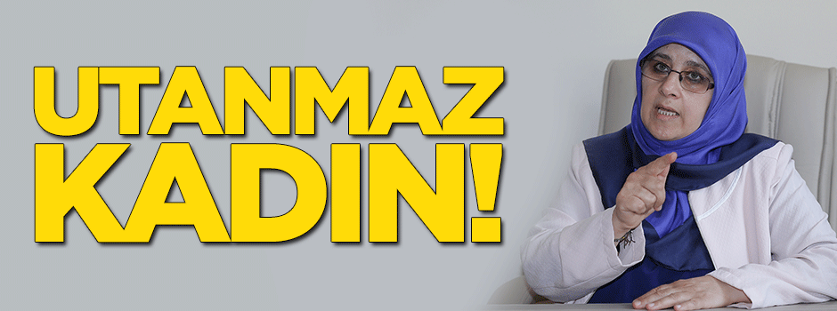 Utanmaz kadın!