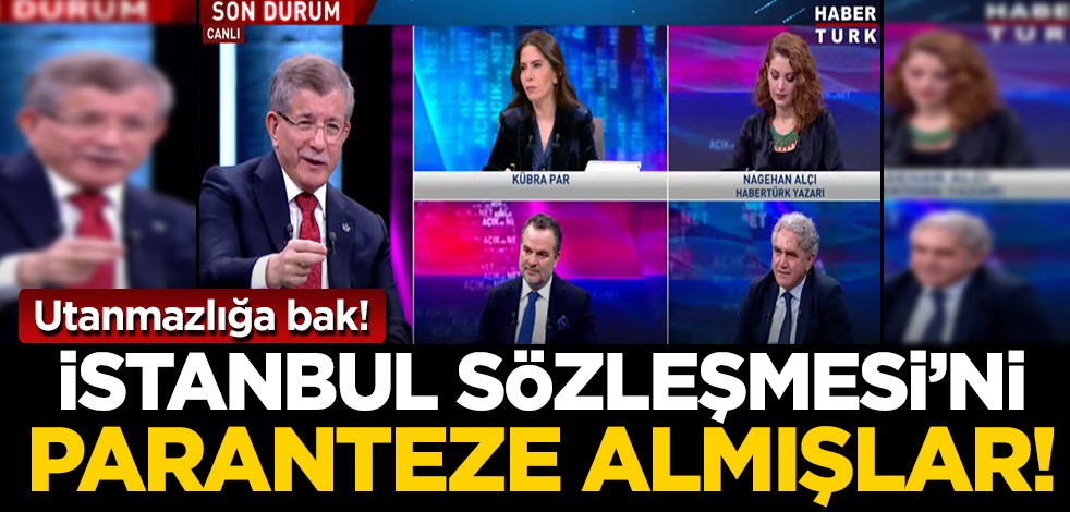 Utanmazlığa bakın! Davutoğlu: İstanbul Sözleşmesi'ni paranteze aldık