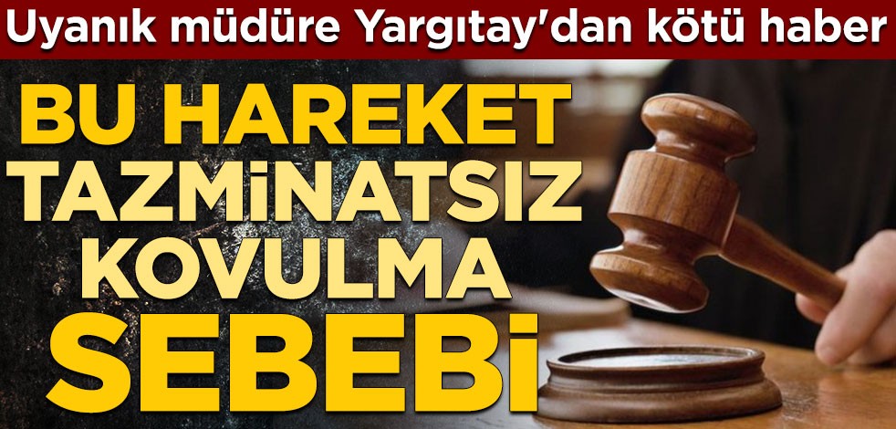 Uyanık müdüre Yargıtay'dan kötü haber! Bu hareket tazminatsız kovulma sebebi