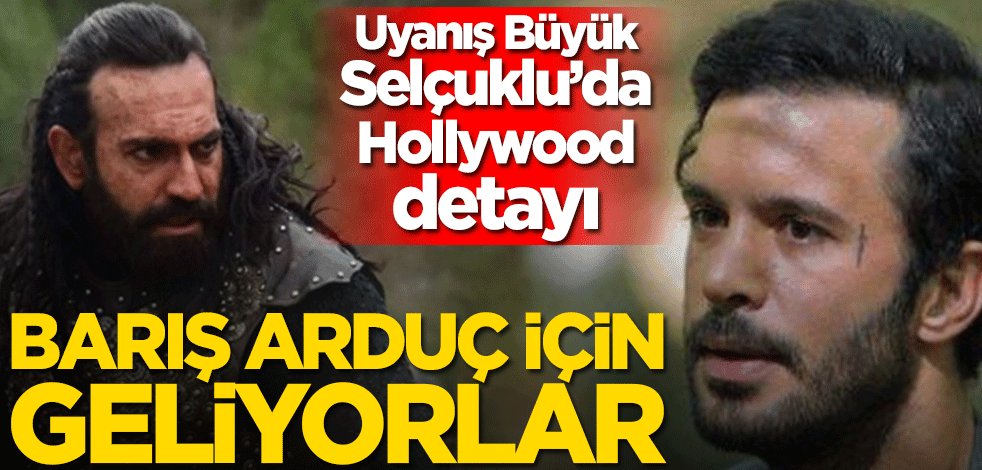 Uyanış Büyük Selçuklu’da Sultan Alparslan sesleri! Barış Arduç için Hollywood’dan özel ekip geliyor