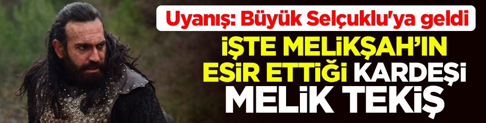Uyanış: Büyük Selçuklu'ya geldi! İşte Melikşah'ın esir ettiği kardeşi Melik Tekiş