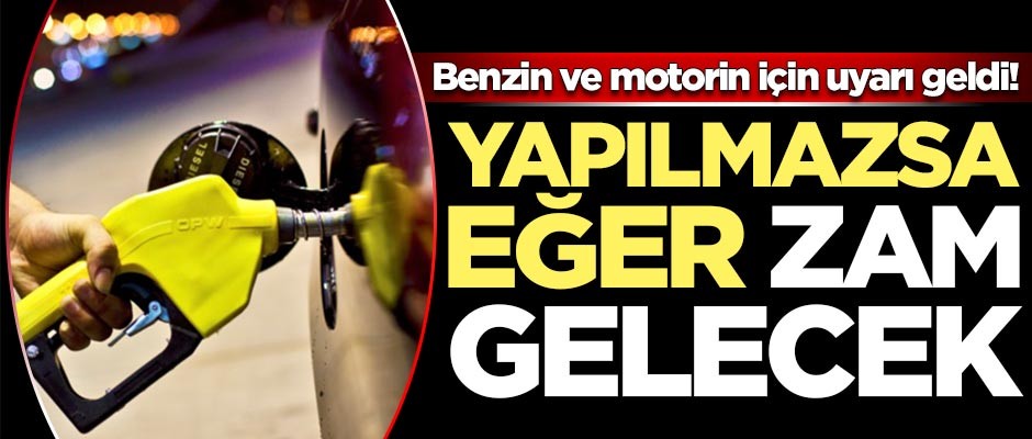 Uyarı geldi! Yapılmazsa eğer benzine zam yapılacak