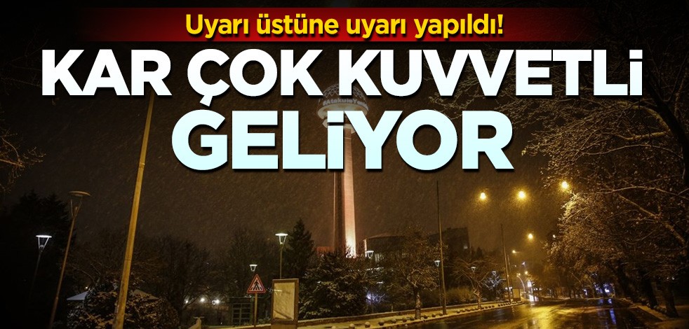 Uyarı üstüne uyarı yapıldı Kar çok kuvvetli geliyor!