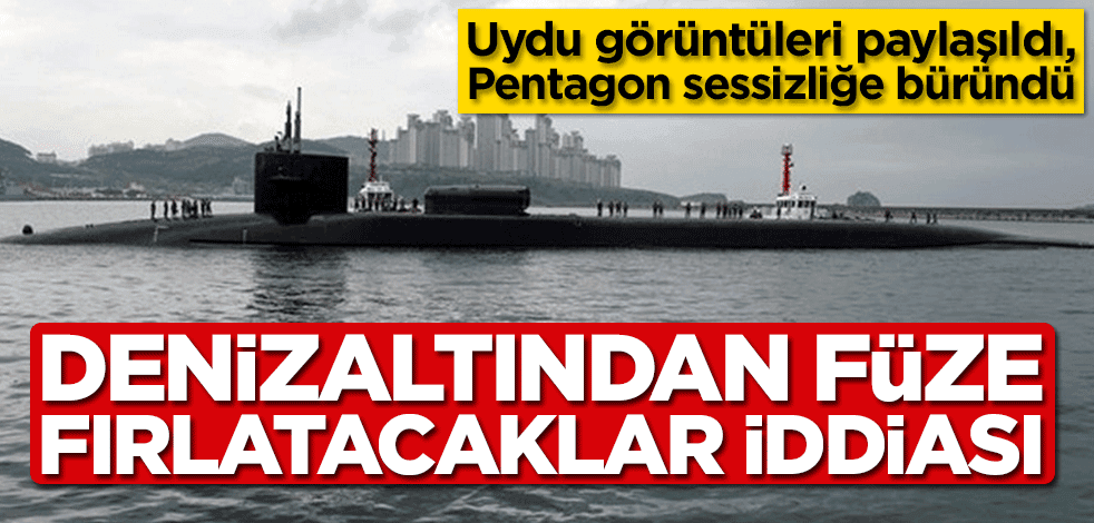 Uydu görüntüleri paylaşıldı, Pentagon sessizliğe büründü! Denizaltından füze fırlatacaklar iddiası