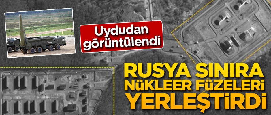 Uydudan görüntülendi! Rusya sınıra nükleer füzeleri yerleştirdi