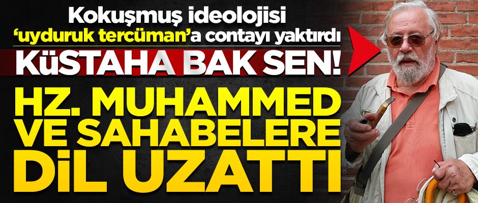 Uyduruk tercümandan alçak sözler! Hz. Muhammed'e ve sahabelere ağır hakaret