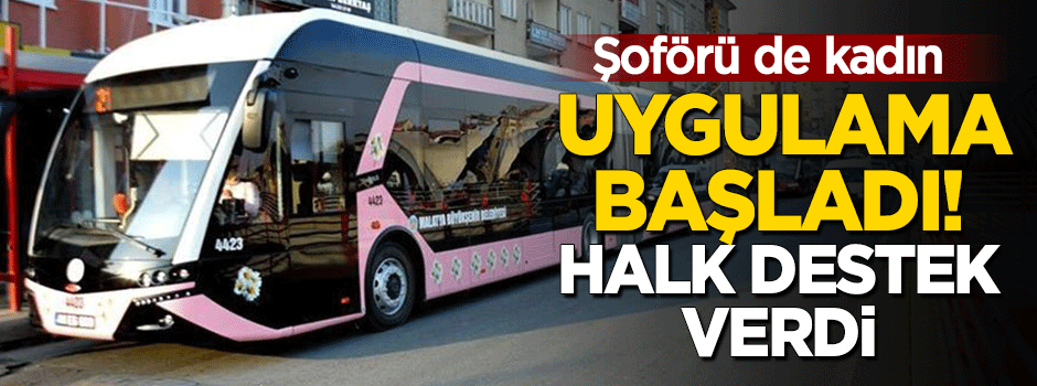 Uygulama başladı! Pembe trambüse halk destek verdi
