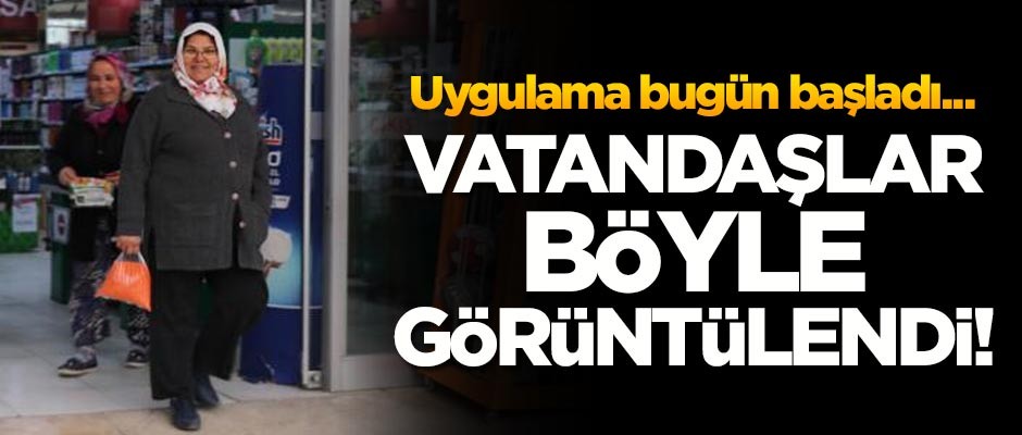 Uygulama bugün başladı... Vatandaşlar böyle görüntülendi!