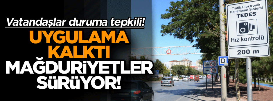 Uygulama kalktı fakat mağduriyetler sürüyor!