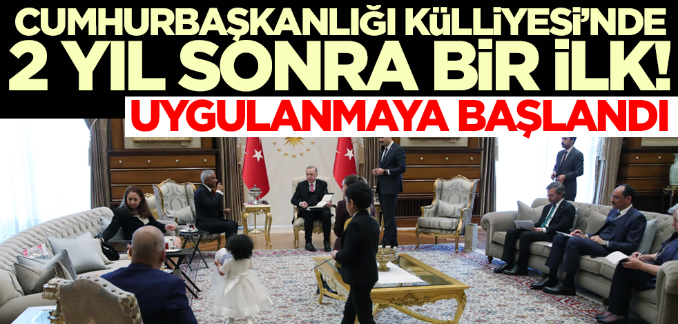 Uygulanmaya başlandı! Cumhurbaşkanlığı Külliyesi'nde 2 yıl sonra bir ilk