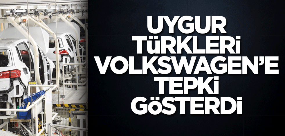 Uygur Türkleri Volkswagen’e tepki gösterdi