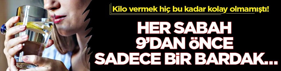 Uyku, yemek ve daha nicesi... Her sabah 9’dan önce sadece bir bardak…
