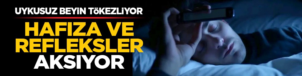 Uykusuz beyin tökezliyor: Hafıza ve refleksler aksıyor