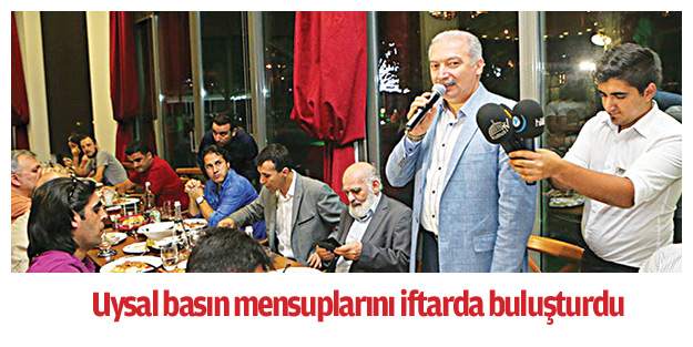 Uysal basın mensuplarını iftarda buluşturdu