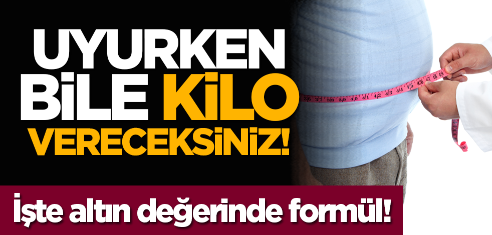 Uyurken bile kilo vereceksiniz: İşte altın değerinde formül!