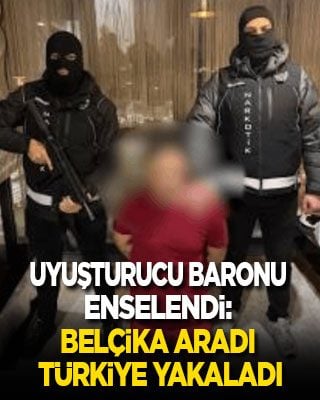 Uyuşturucu baronu enselendi: Belçika aradı, Türkiye yakaladı!