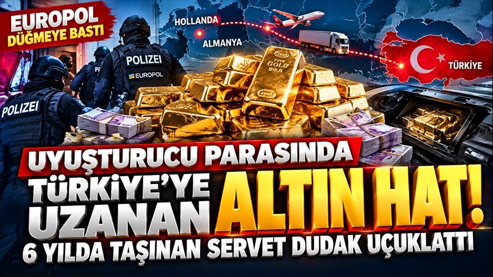 Uyuşturucu parasını altına çevirdiler! Türkiye’ye uzanan 210 milyon euroluk hat çökertildi