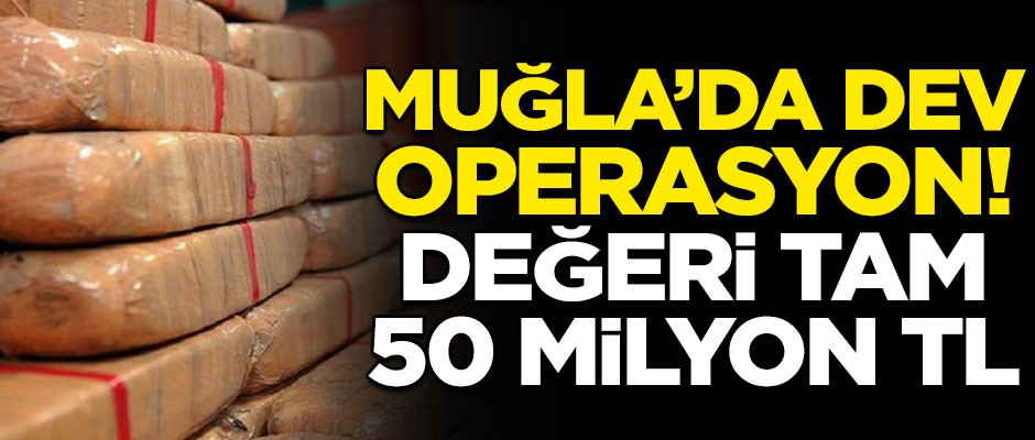 Uyuşturucu satıcılarına dev darbe! Piyasa değer tam 50 milyon TL