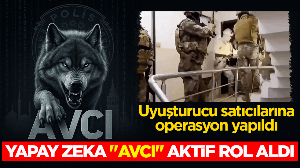 Uyuşturucu satıcılarına operasyon yapıldı! Yapay zekâ 