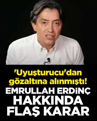 'Uyuşturucu'dan gözaltına alınmıştı! Emrullah Erdinç hakkında flaş karar