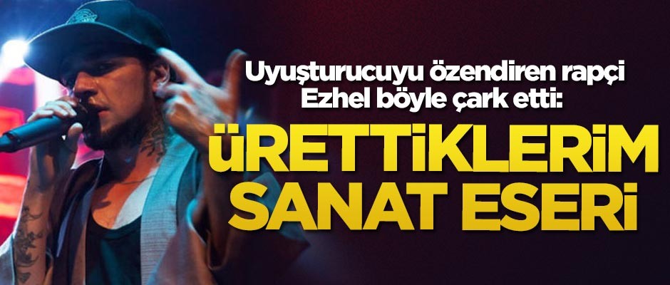 Uyuşturucuyu özendiren rapçi Ezhel böyle çark etti: Ürettiklerim sanat eseri
