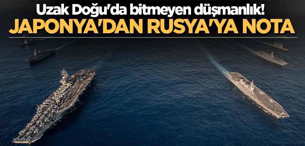 Uzak Doğu'da bitmeyen düşmanlık! Japonya'dan Rusya'ya nota