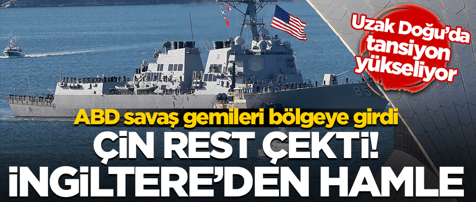Uzak Doğu'da tansiyon yükseldi! ABD'den sonra İngiltere'den de hamle geldi