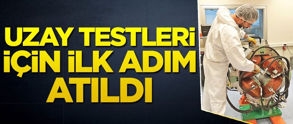 Uzay testleri için ilk adım atıldı