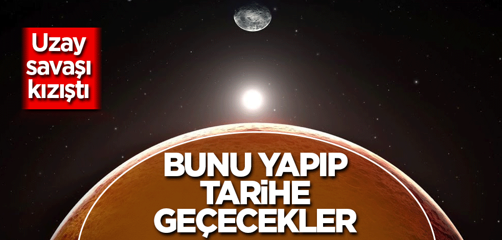 Uzay yarışı kızışacak! ABD'den sonra bunu yapan ikinci ülke olacaklar