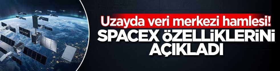 Uzayda veri merkezi hamlesi! SpaceX özelliklerini açıkladı 