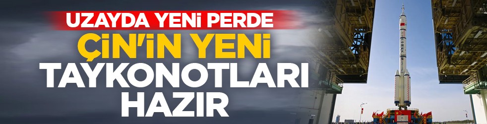 Uzayda yeni perde: Çin'in yeni taykonotları hazır