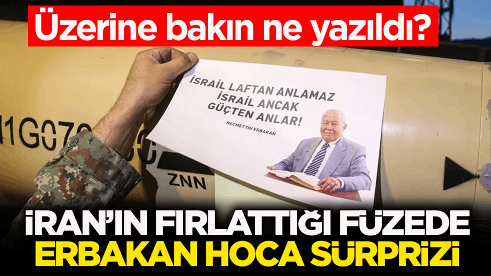 Üzerine bakın ne yazıldı? İran’ın fırlattığı füzede Erbakan hoca sürprizi
