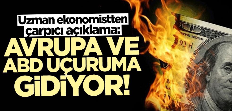 Uzman ekonomistten çarpıcı açıklama: Faizleri artıran Avrupa ve ABD uçuruma gidiyor