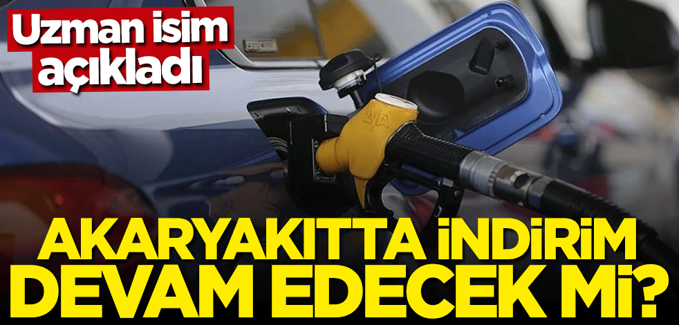 Uzman isim açıkladı... Benzin ve motorinde indirim devam edecek mi?