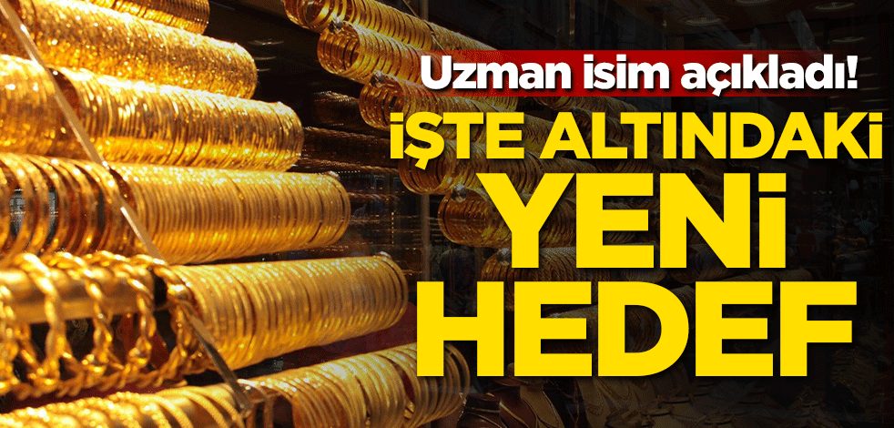 Uzman isim açıkladı! İşte altındaki yeni hedef