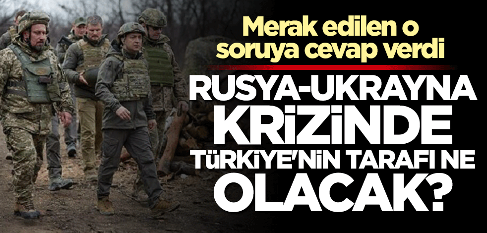 Uzman isim açıkladı! Rusya-Ukrayna krizinde Türkiye'nin tarafı ne olacak?