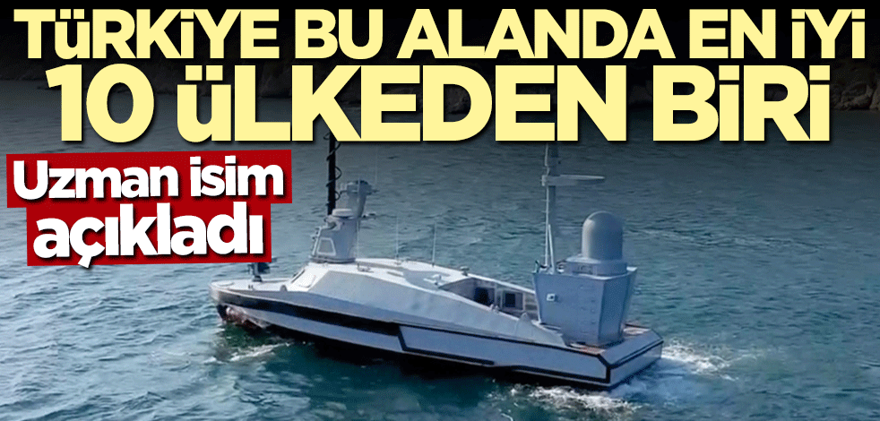 Uzman isim açıkladı: Türkiye bu alanda en iyi 10 ülkeden biri