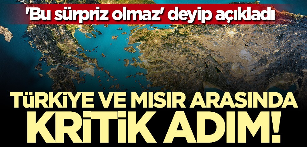 Uzman isim açıkladı: Türkiye ve Mısır arasında dengeleri değiştirecek adım