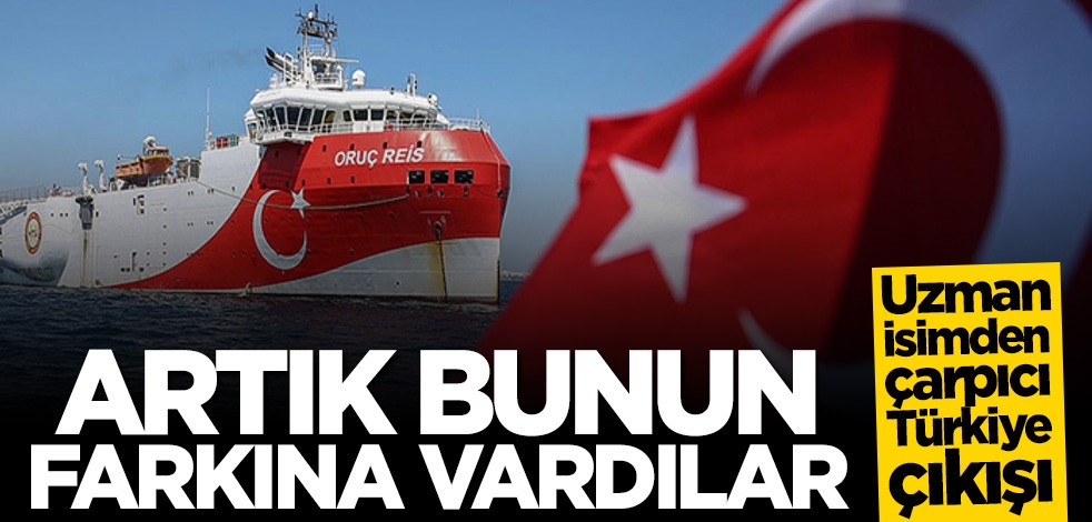Uzman isim açıkladı: Türkiye'nin öneminin farkına vardılar