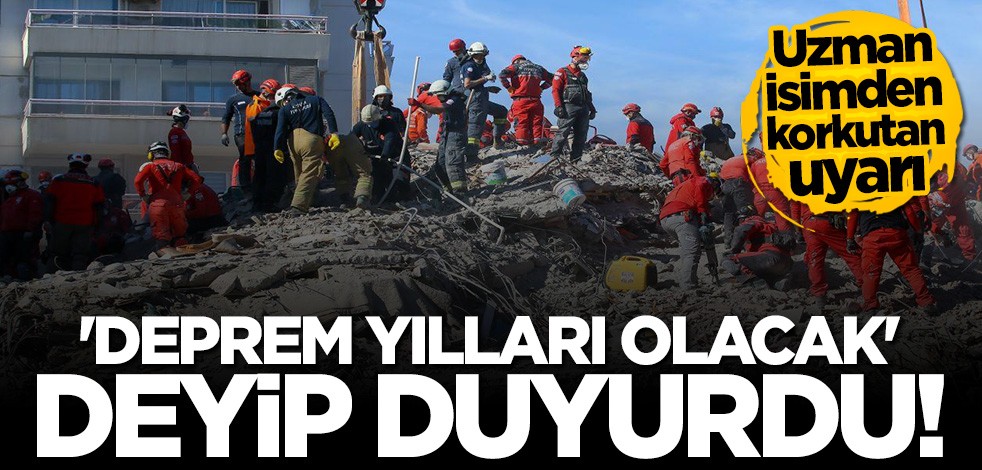 Uzman isim tehlikeye dikkat çekti ve uyardı: Deprem yılları olacak