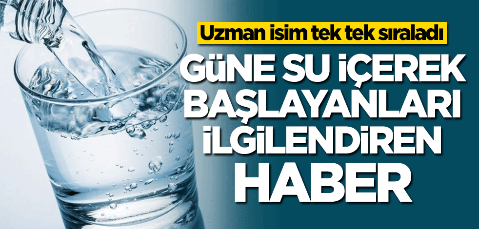 Uzman isim tek tek sıraladı! Güne su içerek başlayanlar dikkat